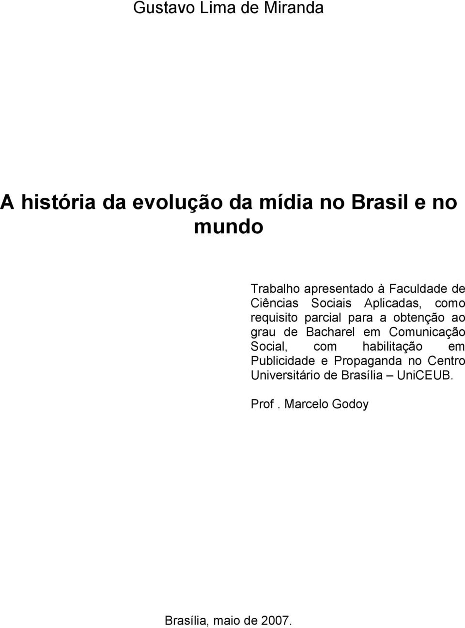 obtenção ao grau de Bacharel em Comunicação Social, com habilitação em Publicidade e