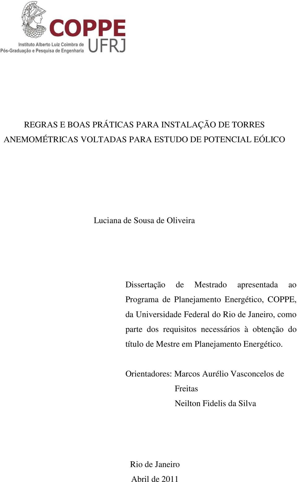 Universidade Federal do Rio de Janeiro, como parte dos requisitos necessários à obtenção do título de Mestre em