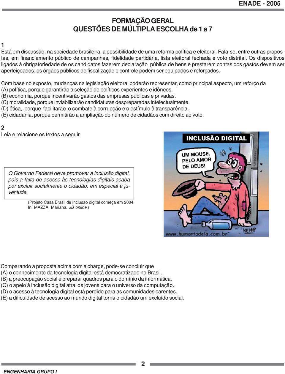 Os dispositivos ligados à obrigatoriedade de os candidatos fazerem declaração pública de bens e prestarem contas dos gastos devem ser aperfeiçoados, os órgãos públicos de fiscalização e controle