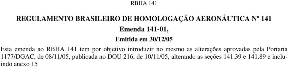 mesmo as alterações aprovadas pela Portaria 1177/DGAC, de 08/11/05,