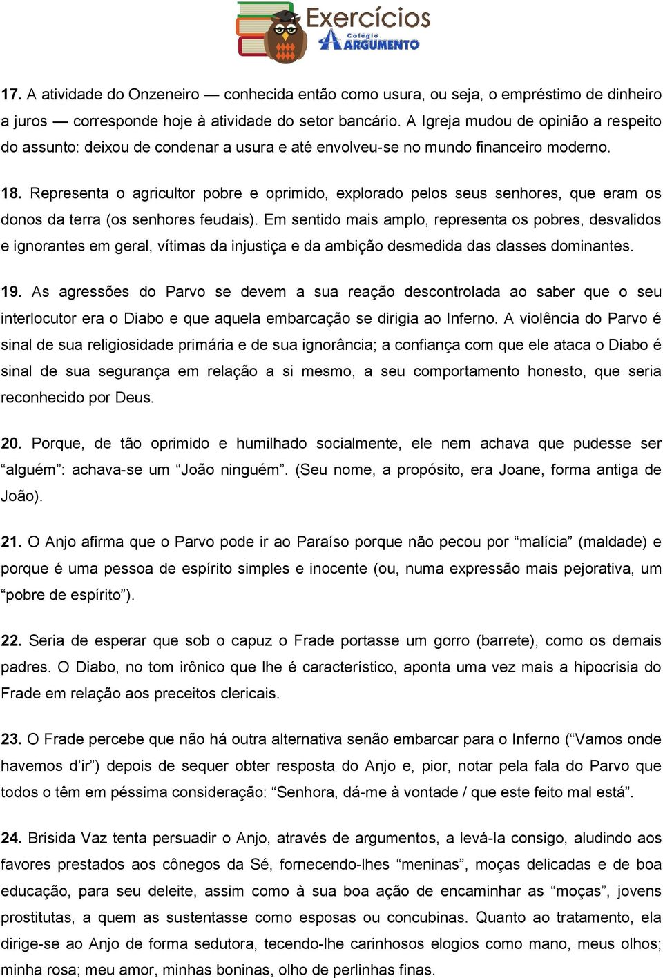 Representa o agricultor pobre e oprimido, explorado pelos seus senhores, que eram os donos da terra (os senhores feudais).