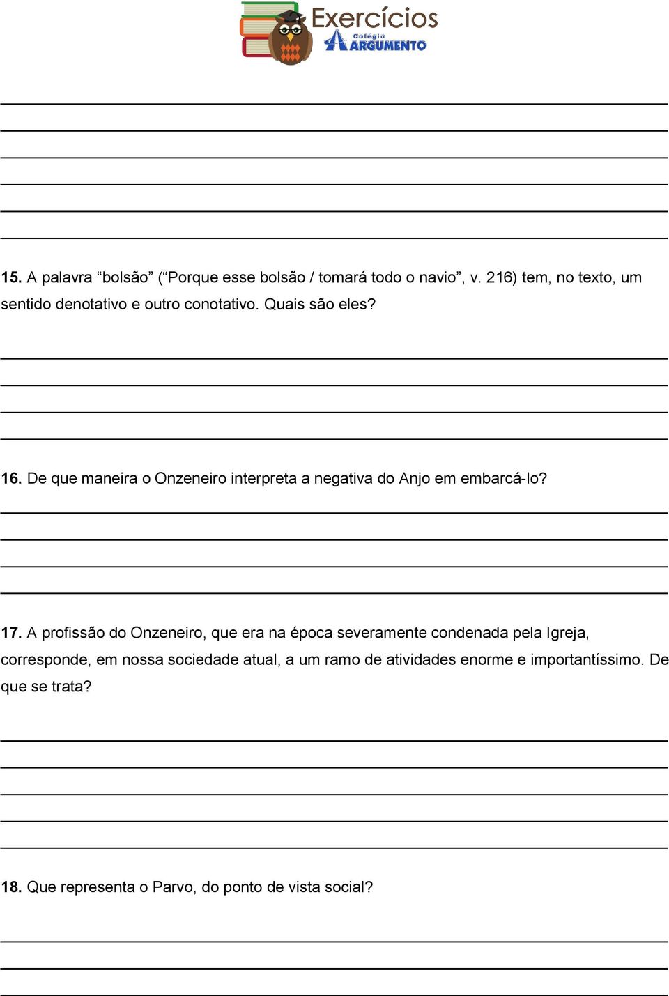 De que maneira o Onzeneiro interpreta a negativa do Anjo em embarcá-lo? 17.