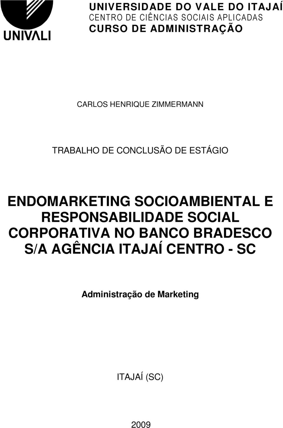 ENDOMARKETING SOCIOAMBIENTAL E RESPONSABILIDADE SOCIAL CORPORATIVA NO BANCO