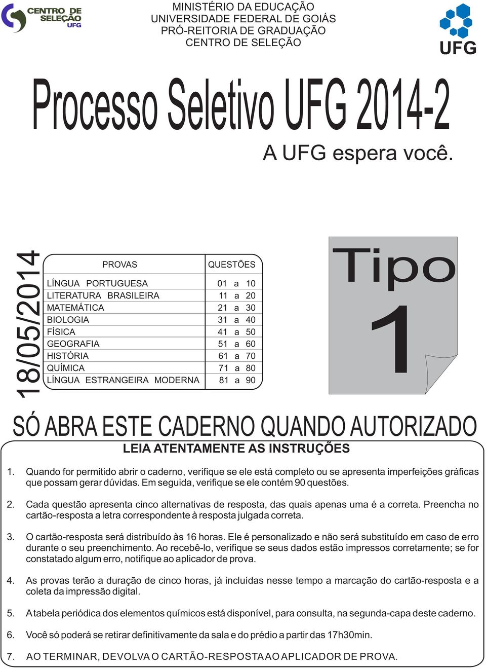 ESTRANGEIRA MODERNA 81 a 90 Tipo 1 SÓ ABRA ESTE CADERNO QUANDO AUTORIZADO LEIA ATENTAMENTE AS INSTRUÇÕES 1.