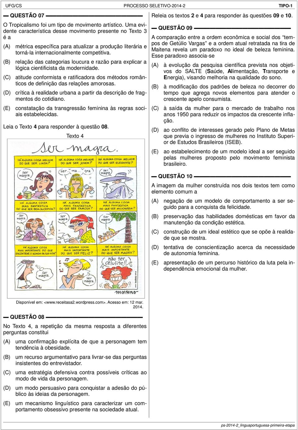 relação das categorias loucura e razão para explicar a lógica cientificista da modernidade. atitude conformista e ratificadora dos métodos românticos de definição das relações amorosas.