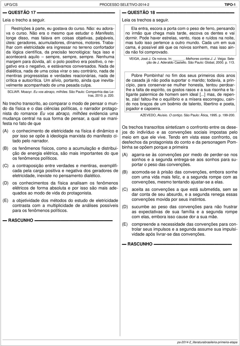 Trabalhar com eletricidade era ingressar no terreno confortador da lógica científica, da precisão tecnológica: faça isso e acontecerá aquilo sempre, sempre, sempre.