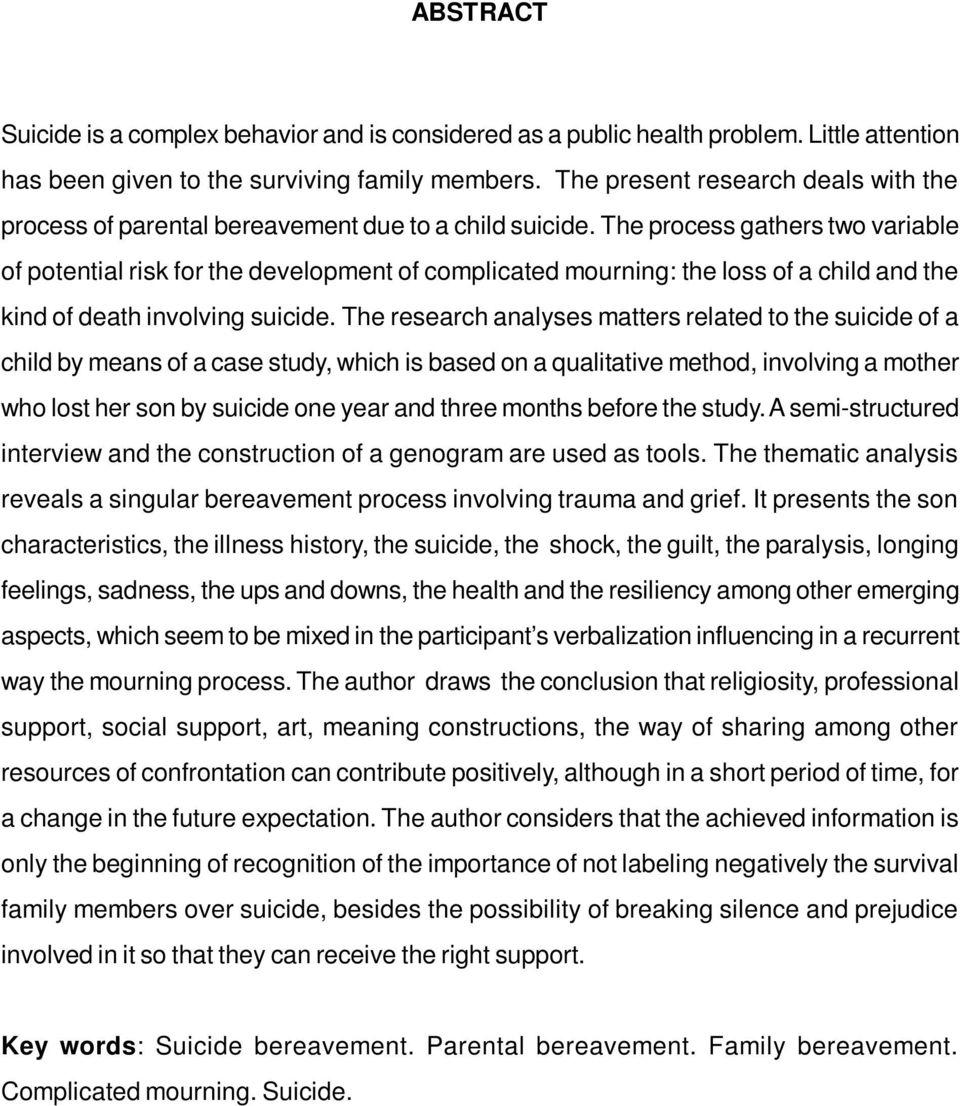 The process gathers two variable of potential risk for the development of complicated mourning: the loss of a child and the kind of death involving suicide.