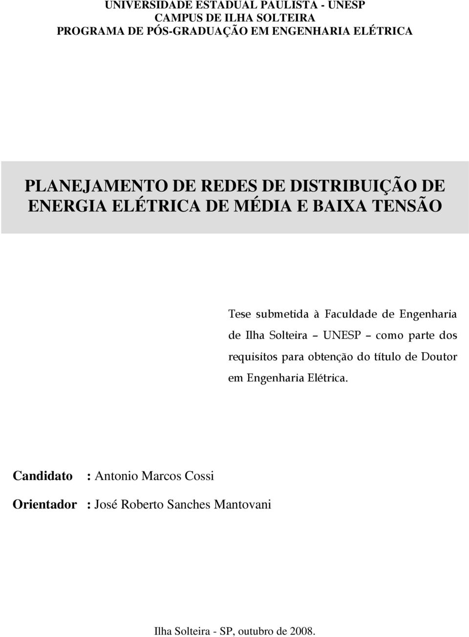 Engenharia de Ilha Solteira UNESP como parte dos requisitos para obtenção do título de Doutor em Engenharia