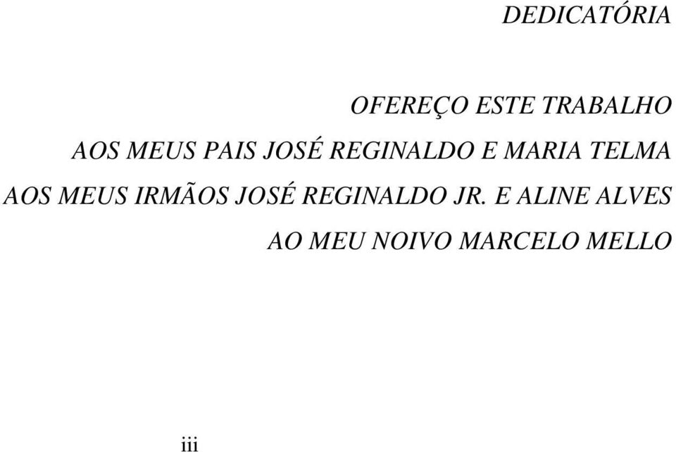 AOS MEUS IRMÃOS JOSÉ REGINALDO JR.