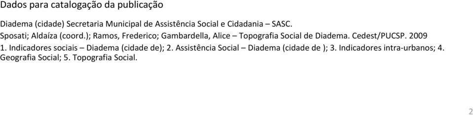 ); Ramos, Frederico; Gambardella, Alice Topografia Social de Diadema. Cedest/PUCSP. 2009 1.