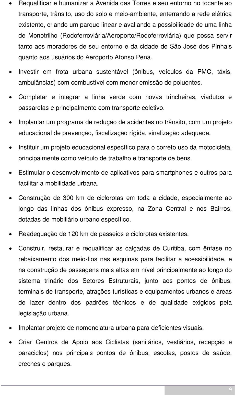 Aeroporto Afonso Pena. Investir em frota urbana sustentável (ônibus, veículos da PMC, táxis, ambulâncias) com combustível com menor emissão de poluentes.