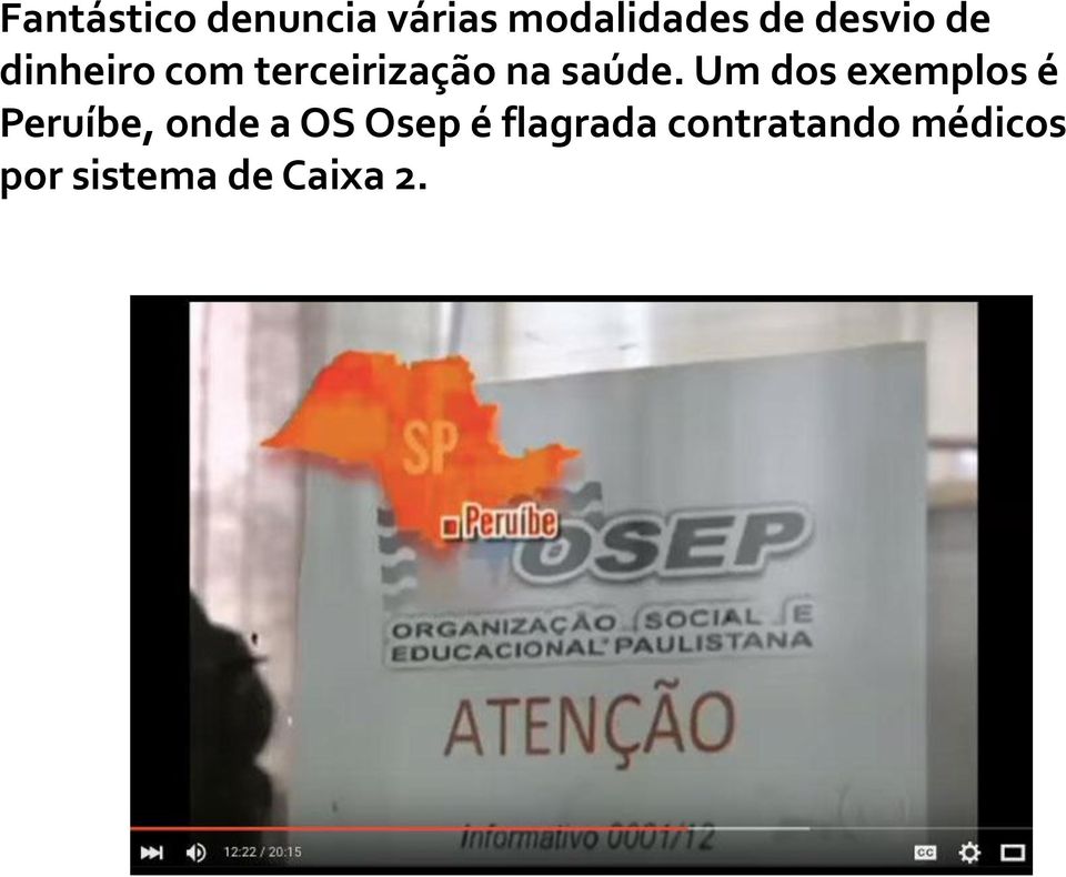 Um dos exemplos é Peruíbe, onde a OS Osep é