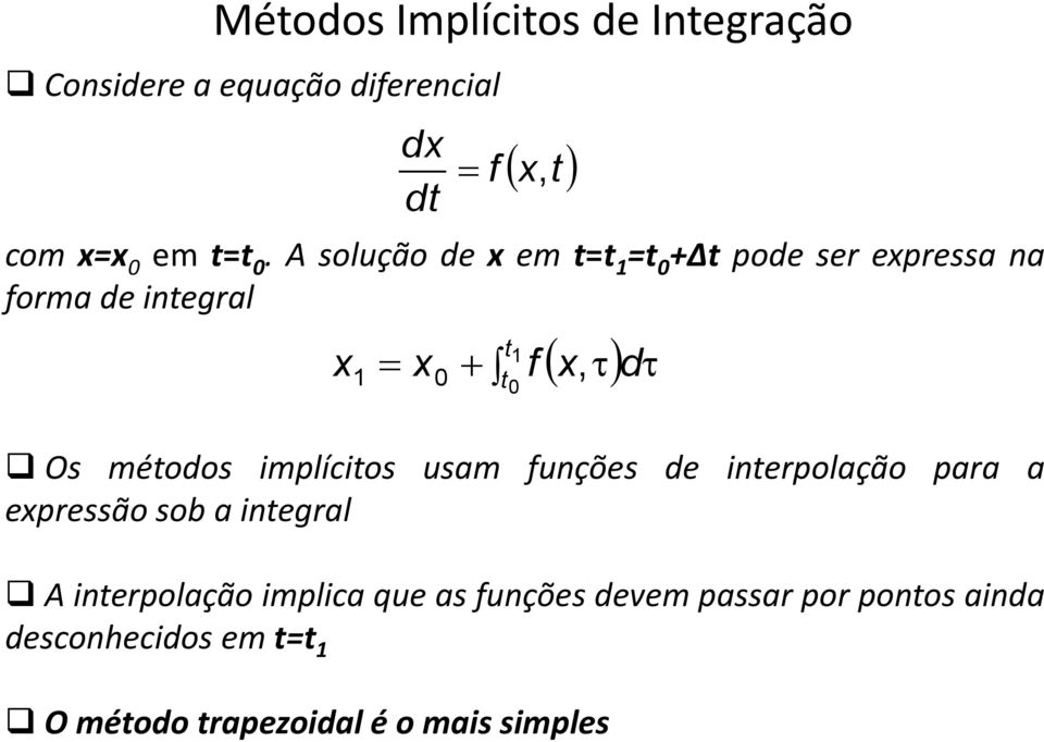 funções de interpolação para a expressão sob a integral A interpolação implica que as funções devem