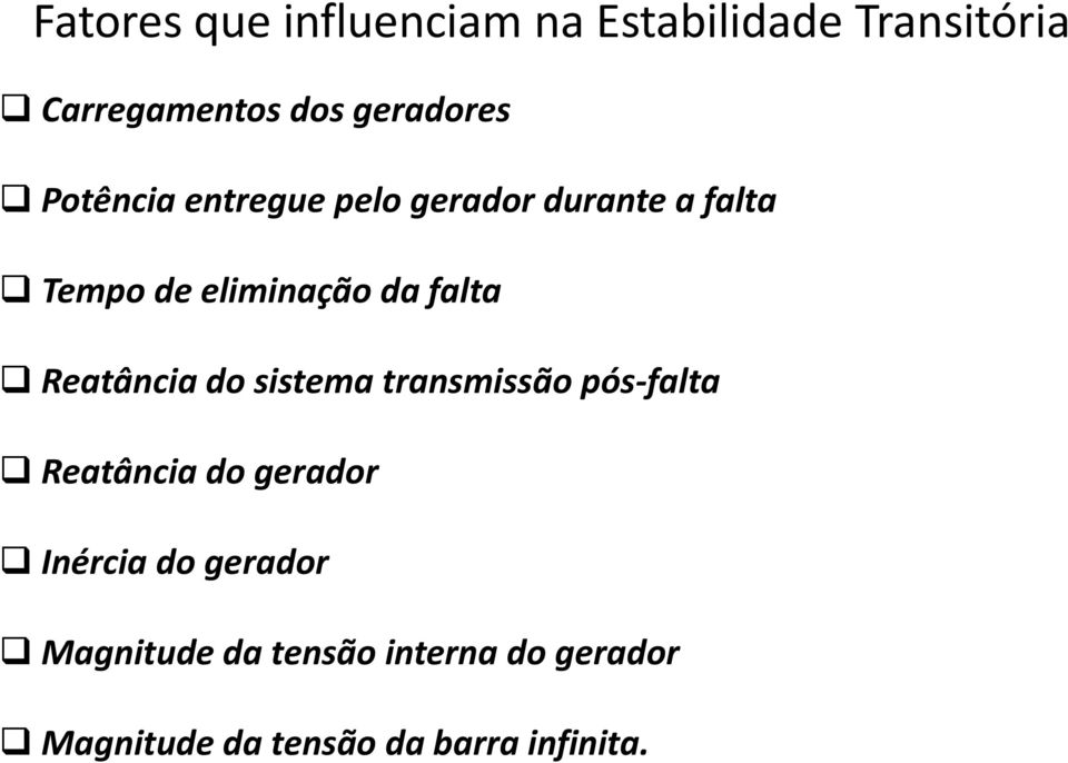 da falta Reatância do sistema transmissão pós-falta Reatância do gerador