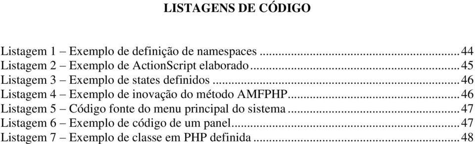 .. 46 Listagem 4 Exemplo de inovação do método AMFPHP.