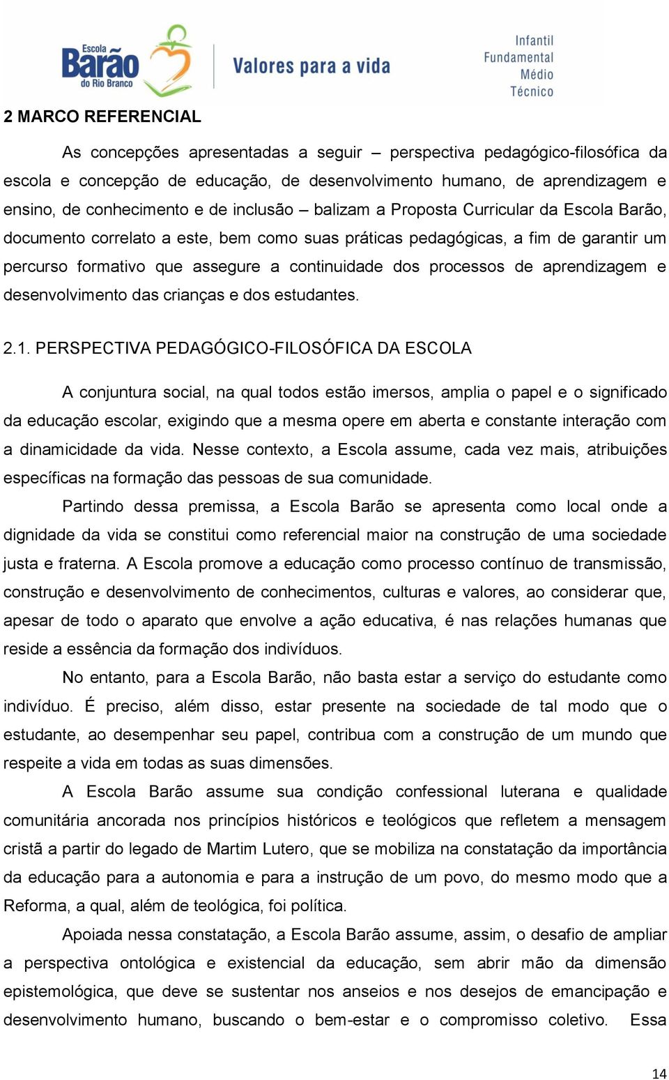 processos de aprendizagem e desenvolvimento das crianças e dos estudantes. 2.1.