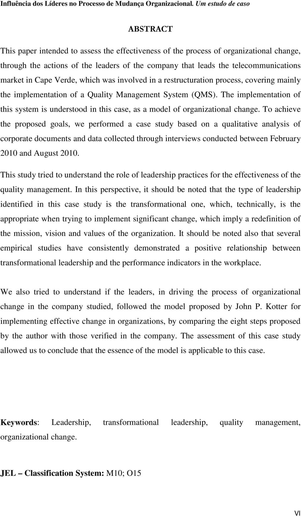 The implementation of this system is understood in this case, as a model of organizational change.