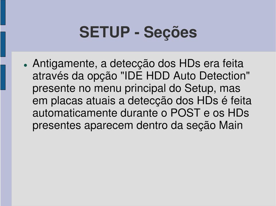 mas em placas atuais a detecção dos HDs é feita