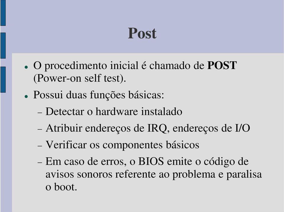 endereços de IRQ, endereços de I/O Verificar os componentes básicos Em caso