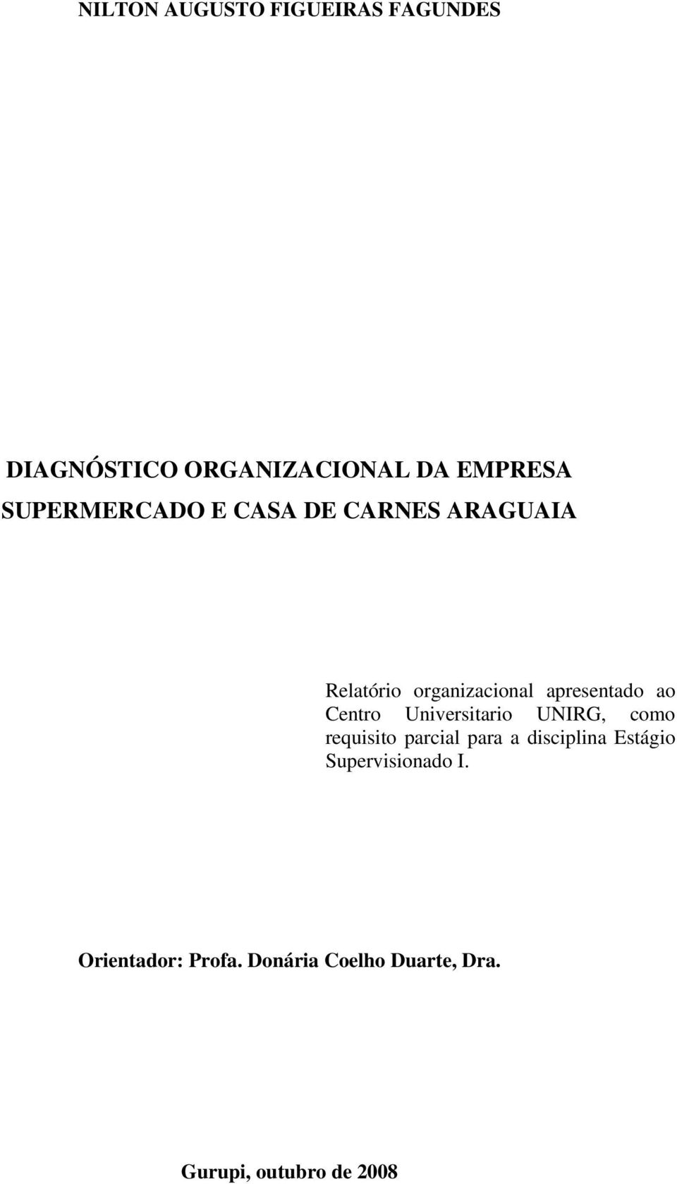 Centro Universitario UNIRG, como requisito parcial para a disciplina Estágio