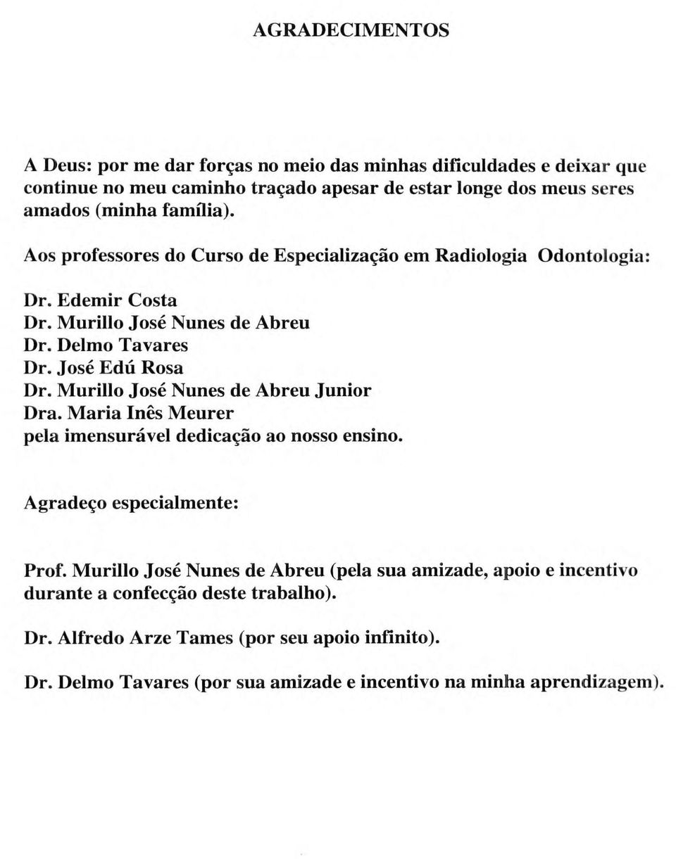 Murillo Jose Nunes de Abreu Junior Dra. Maria Inês Meurer pela imensurável dedicação ao nosso ensino. Agradeço especialmente: Prof.