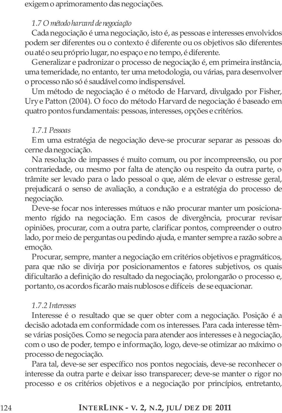 seu próprio lugar, no espaço e no tempo, é diferente.