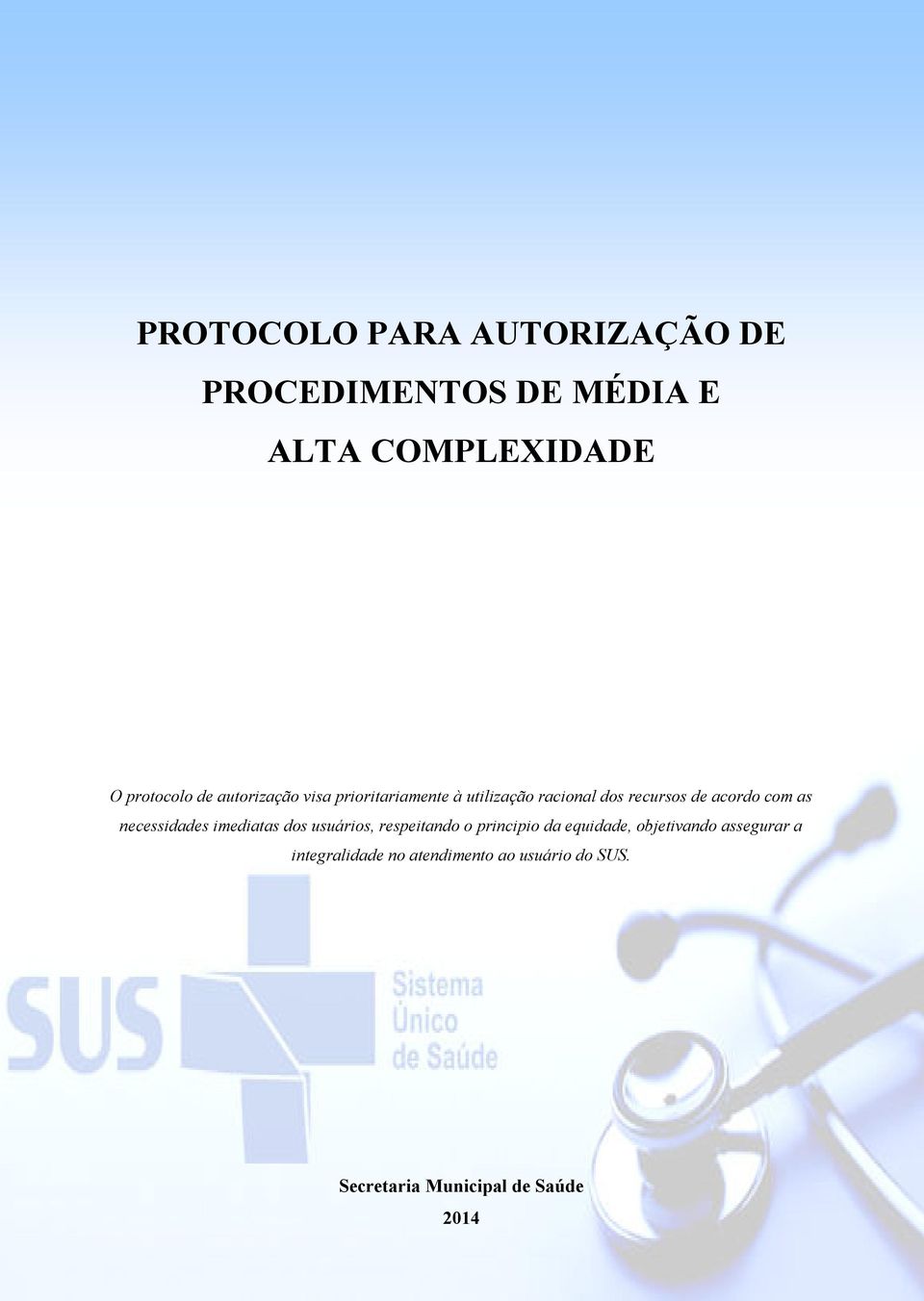 necessidades imediatas dos usuários, respeitando o principio da equidade, objetivando