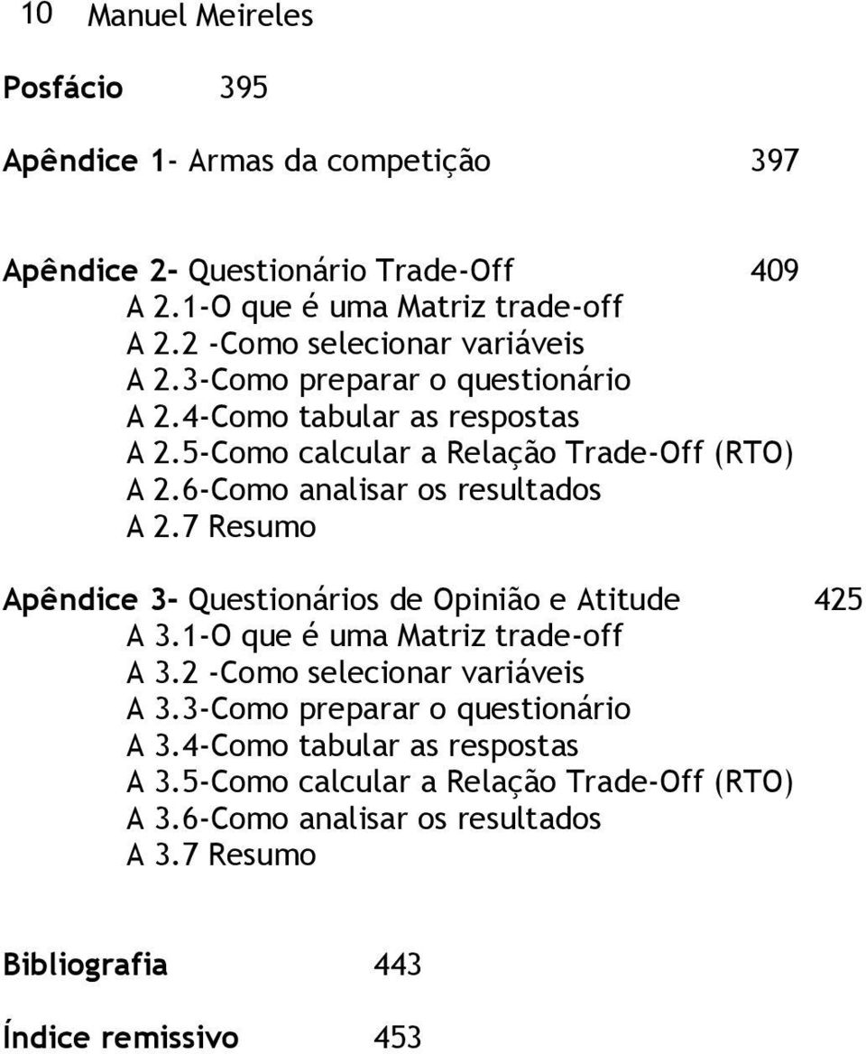 6-Como analisar os resultados A 2.7 Resumo Apêndice 3- Questionários de Opinião e Atitude 425 A 3.1-O que é uma Matriz trade-off A 3.