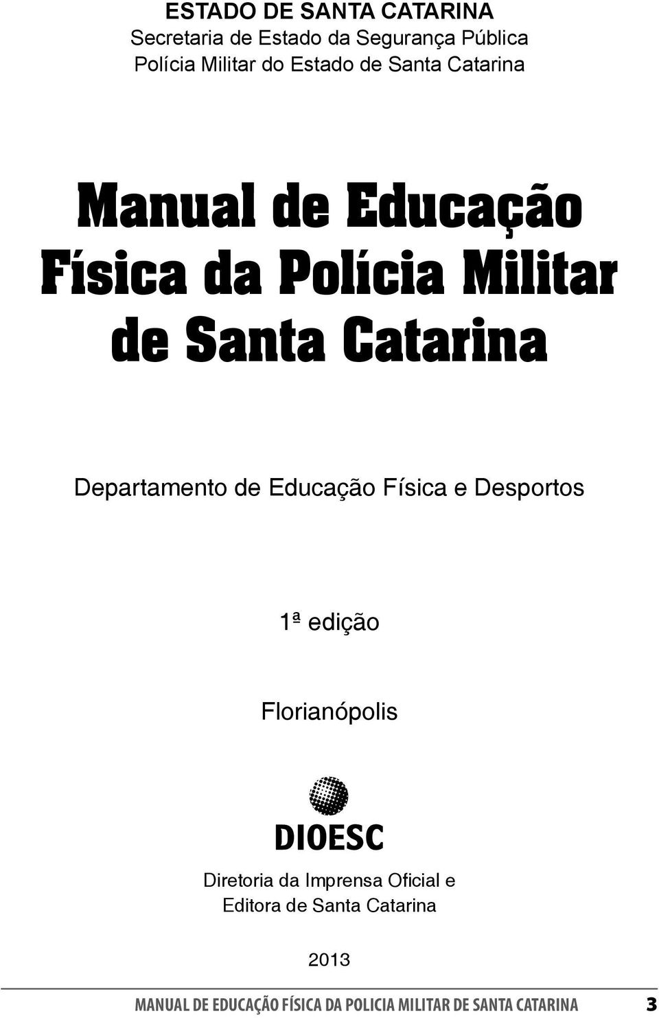 Departamento de Educação Física e Desportos 1ª edição Florianópolis Diretoria da Imprensa
