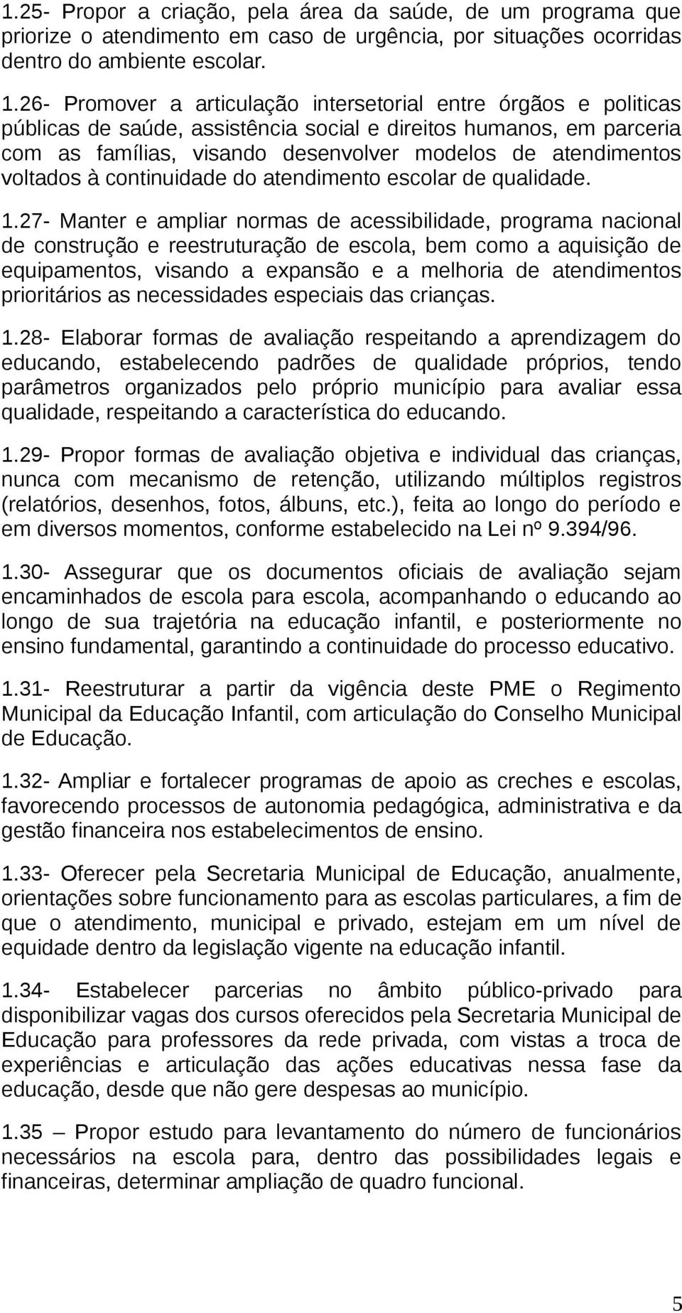 voltados à continuidade do atendimento escolar de qualidade. 1.