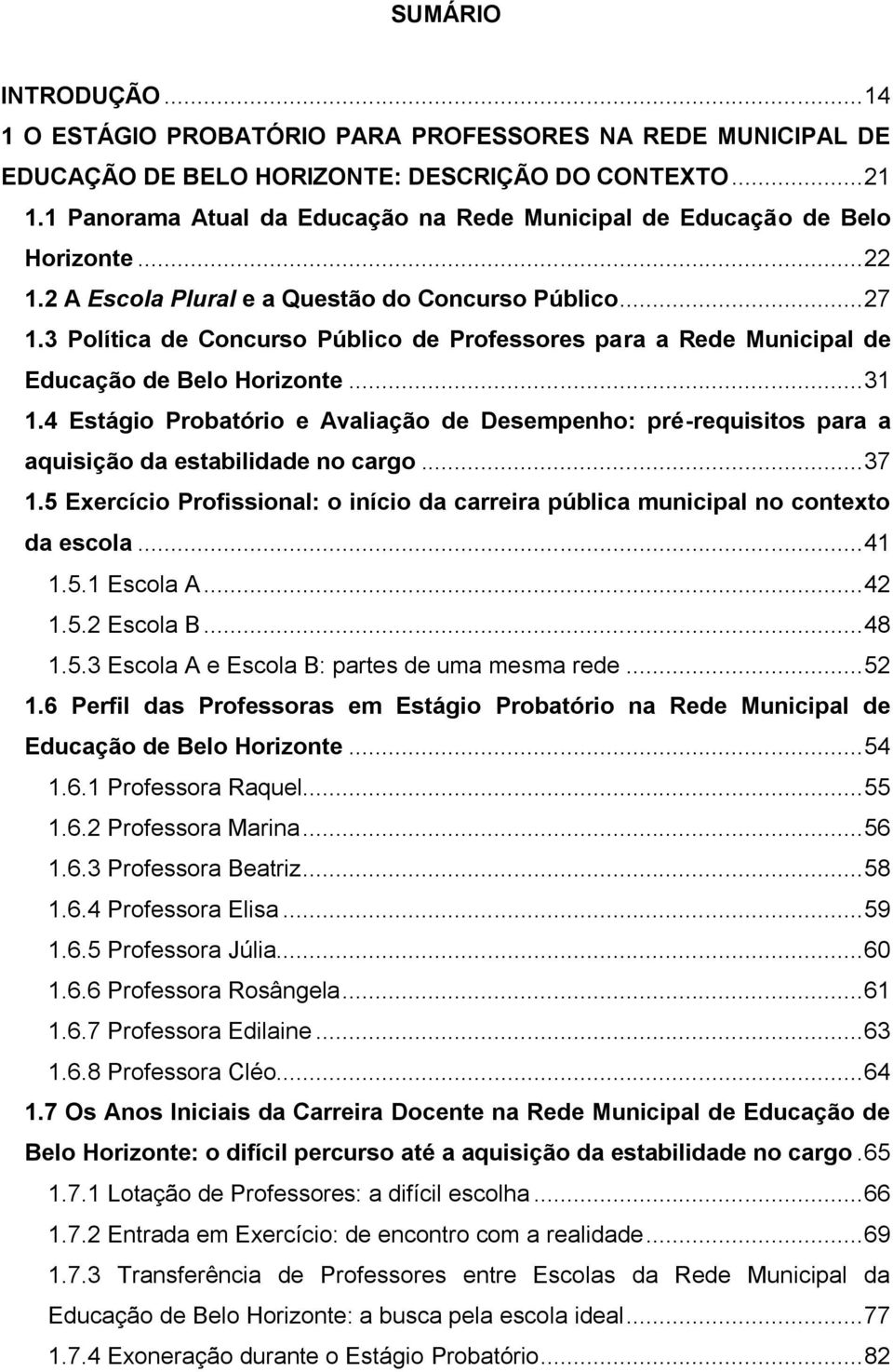 3 Política de Concurso Público de Professores para a Rede Municipal de Educação de Belo Horizonte... 31 1.