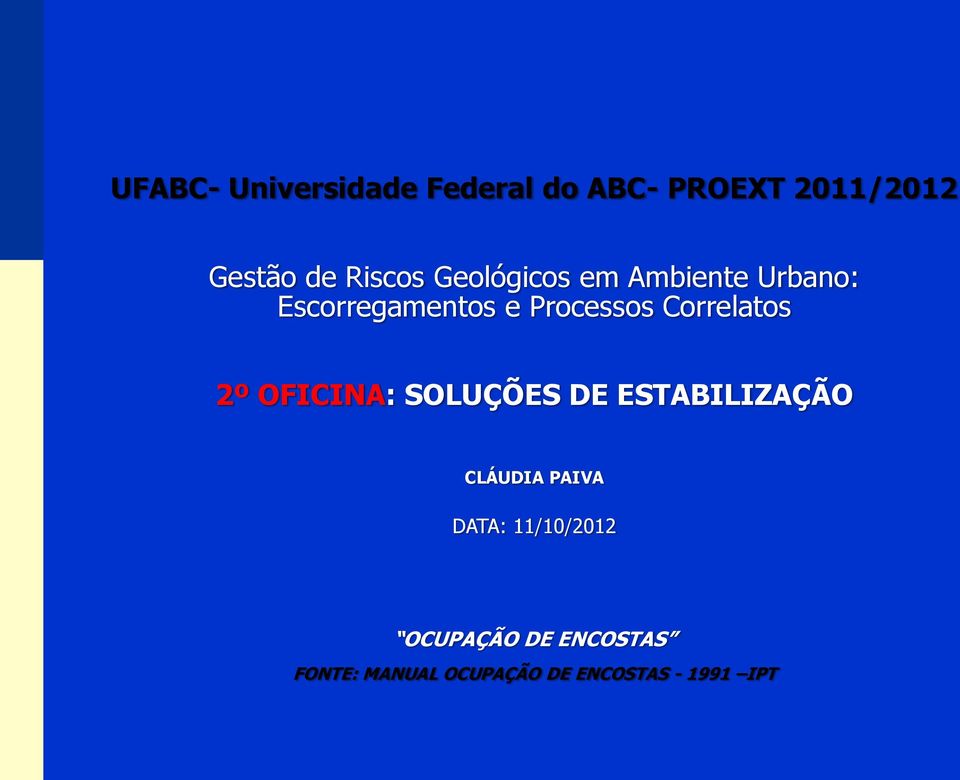 Correlatos 2º OFICINA: SOLUÇÕES DE ESTABILIZAÇÃO CLÁUDIA PAIVA DATA: