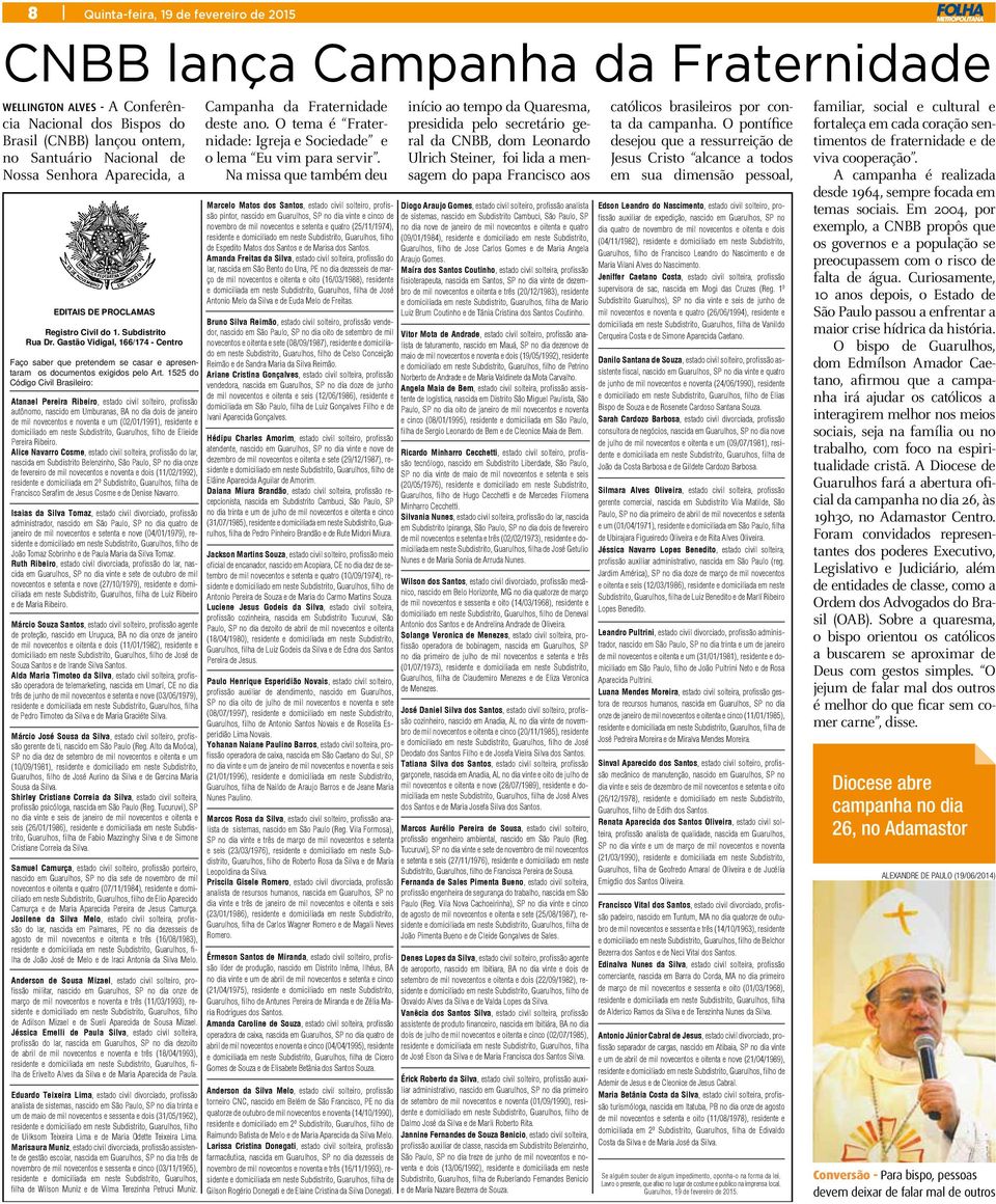 1525 do Código Civil Brasileiro: Atanael Pereira Ribeiro, estado civil solteiro, profissão autônomo, nascido em Umburanas, BA no dia dois de janeiro de mil novecentos e noventa e um (02/01/1991),