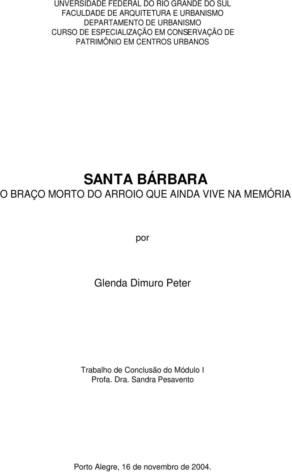 BÁRBARA O BRAÇO MORTO DO ARROIO QUE AINDA VIVE NA MEMÓRIA por Glenda Dimuro Peter Trabalho