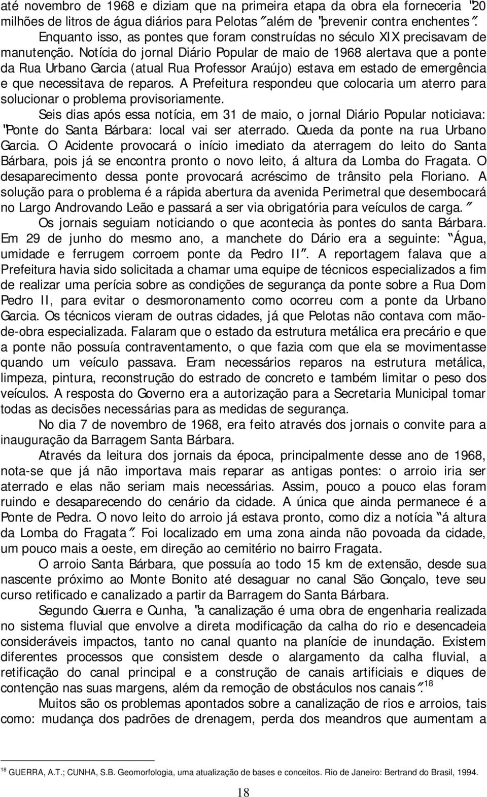 Notícia do jornal Diário Popular de maio de 1968 alertava que a ponte da Rua Urbano Garcia (atual Rua Professor Araújo) estava em estado de emergência e que necessitava de reparos.