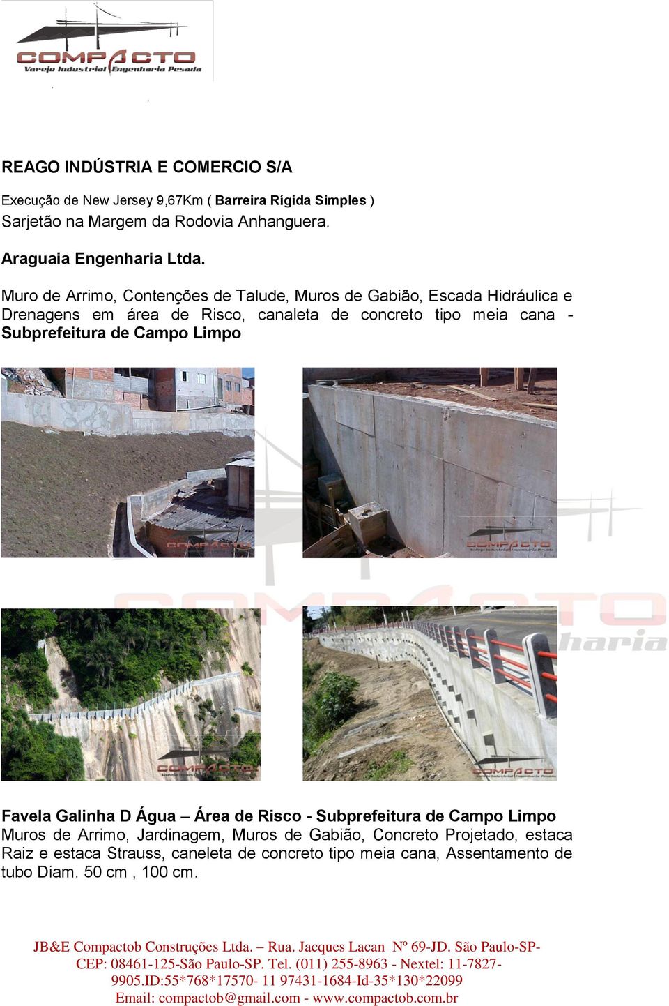 Muro de Arrimo, Contenções de Talude, Muros de Gabião, Escada Hidráulica e Drenagens em área de Risco, canaleta de concreto tipo meia cana -