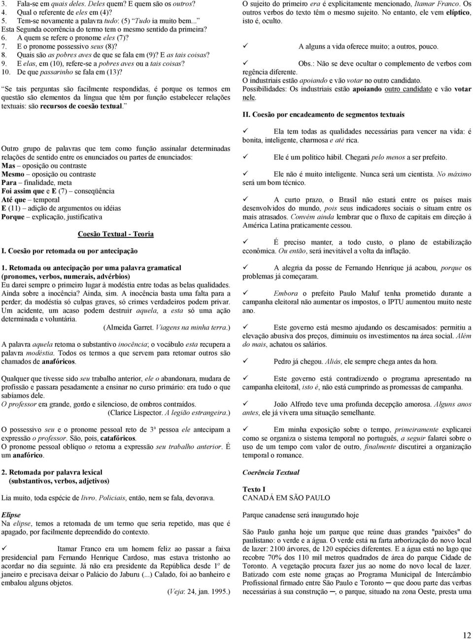 E as tais coisas? 9. E elas, em (10), refere-se a pobres aves ou a tais coisas? 10. De que passarinho se fala em (13)?