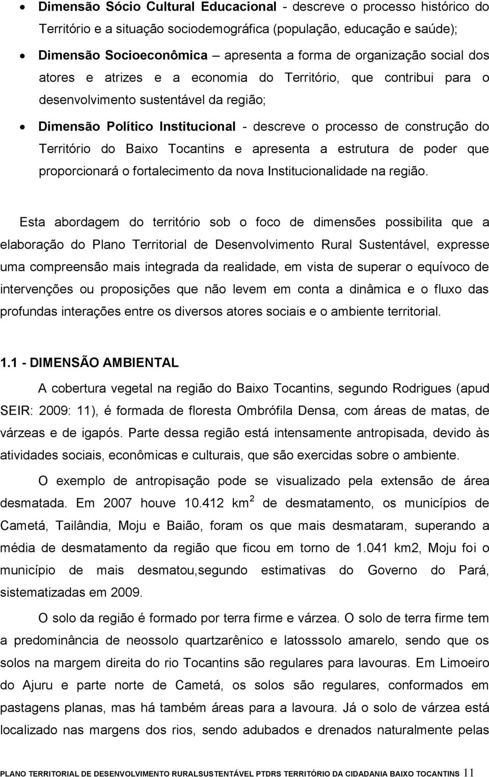 do Baixo Tocantins e apresenta a estrutura de poder que proporcionará o fortalecimento da nova Institucionalidade na região.