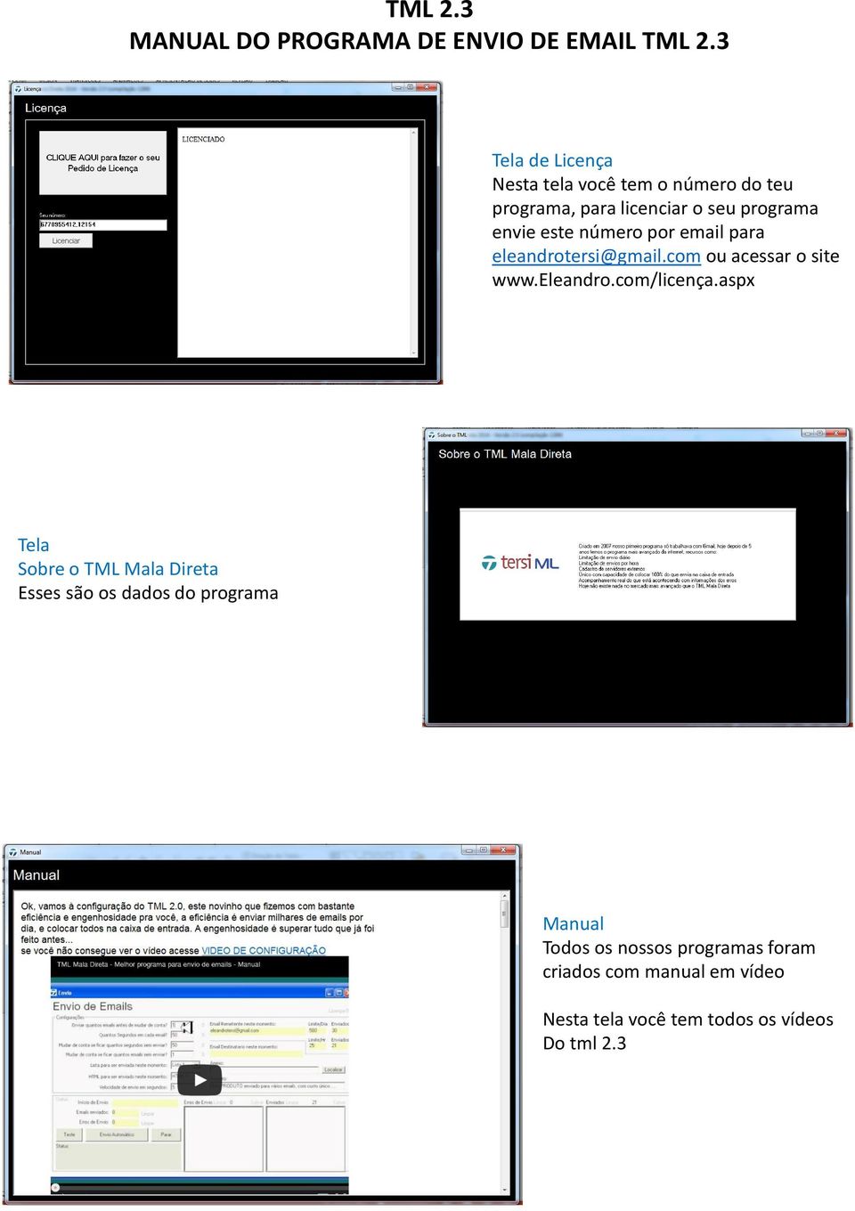 este número por email para eleandrotersi@gmail.com ou acessar o site www.eleandro.com/licença.