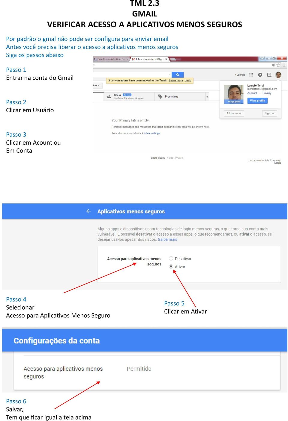 Entrar na conta do Gmail Passo 2 Clicar em Usuário Passo 3 Clicar em Acount ou Em Conta Passo 4