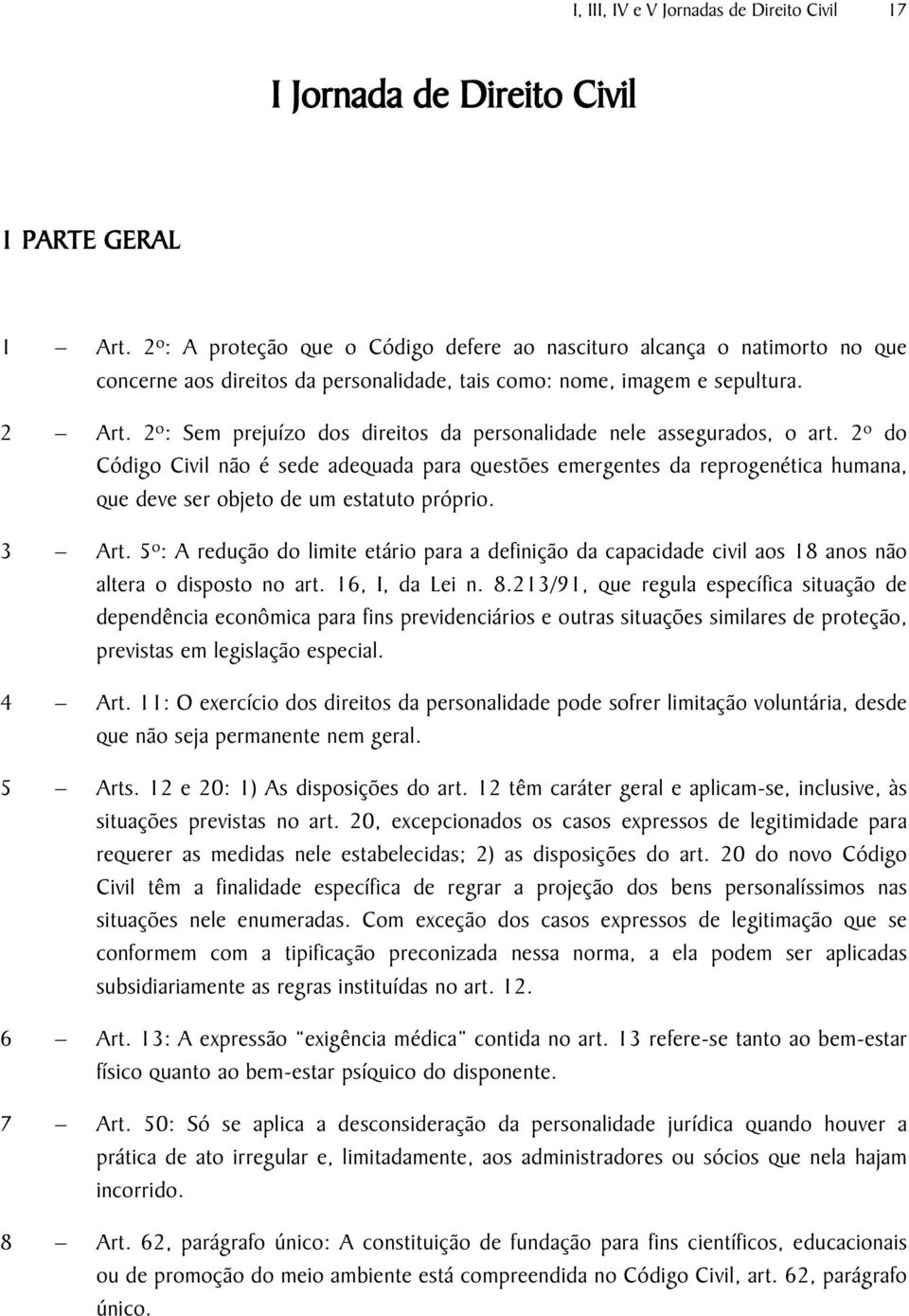 2º: Sem prejuízo dos direitos da personalidade nele assegurados, o art.