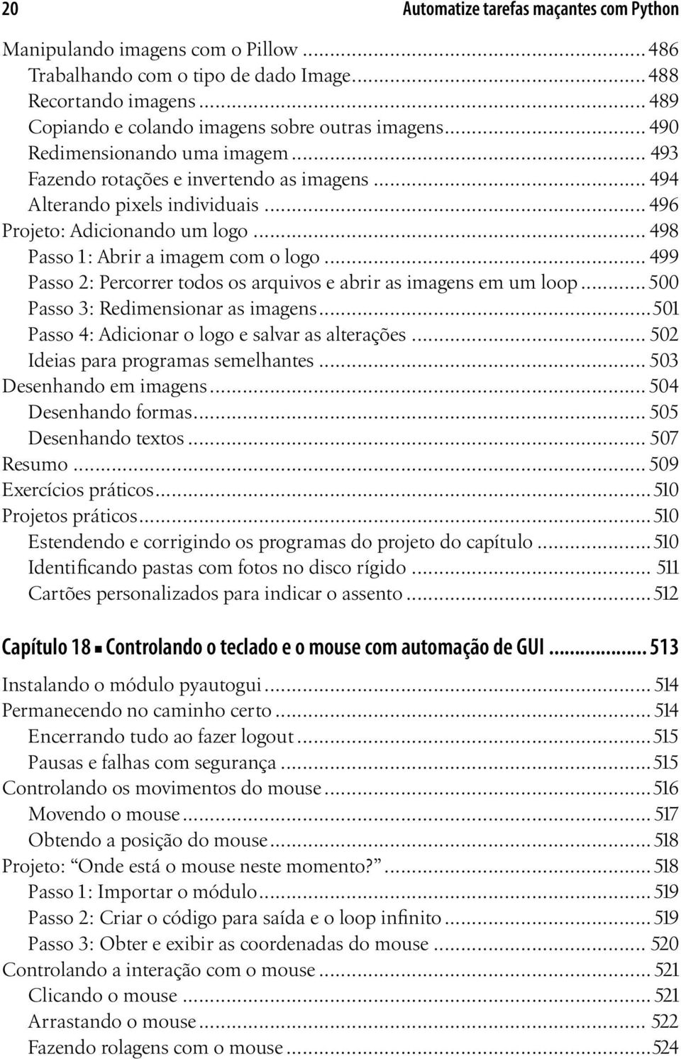 .. 499 Passo 2: Percorrer todos os arquivos e abrir as imagens em um loop... 500 Passo 3: Redimensionar as imagens...501 Passo 4: Adicionar o logo e salvar as alterações.