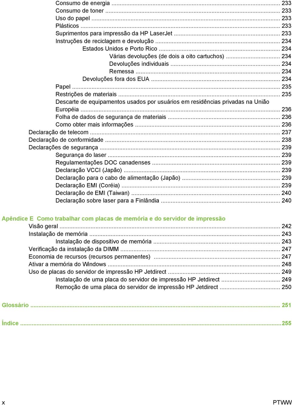 .. 235 Restrições de materiais... 235 Descarte de equipamentos usados por usuários em residências privadas na União Européia... 236 Folha de dados de segurança de materiais.