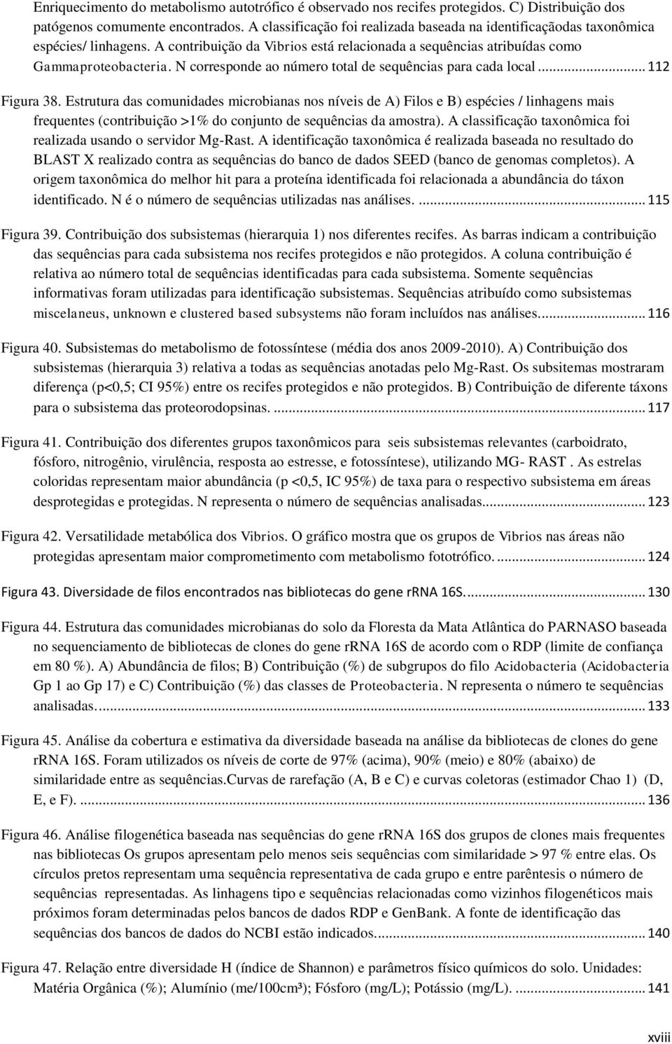 N corresponde ao número total de sequências para cada local... 112 Figura 38.