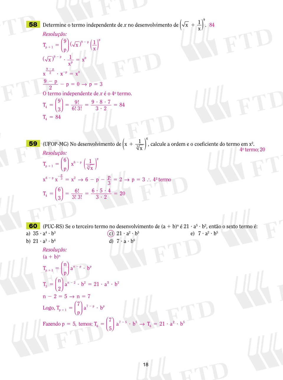 ( ), calcule a ordem e o coeficiente do termo em. o termo; 0 0 (PUC-RS) Se o terceiro termo no desenvolvimento de (a b) n é? a? b, então o seto termo é: a)?