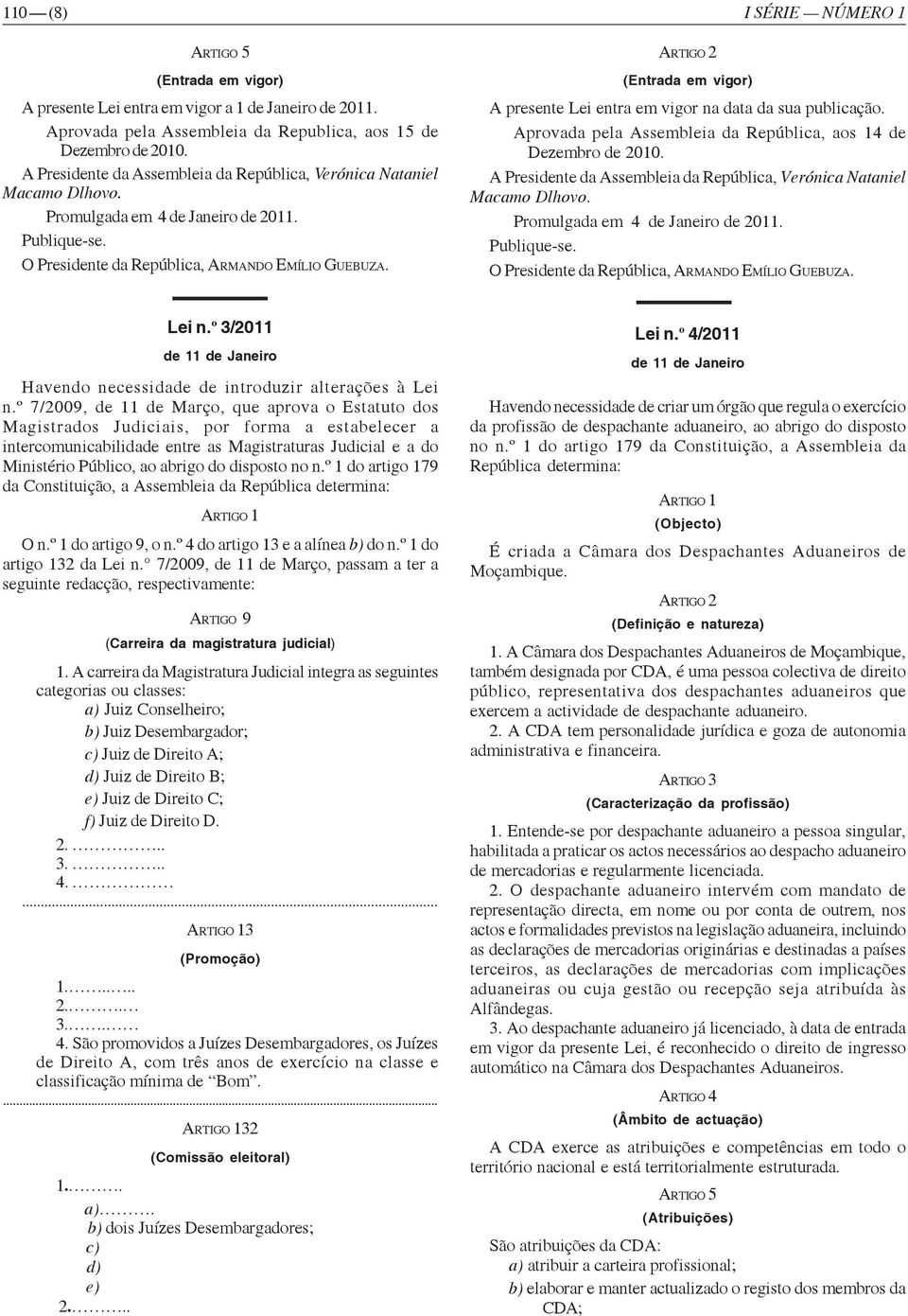 º 7/2009, de 11 de Março, que aprova o Estatuto dos Magistrados Judiciais, por forma a estabelecer a intercomunicabilidade entre as Magistraturas Judicial e a do Ministério Público, ao abrigo do