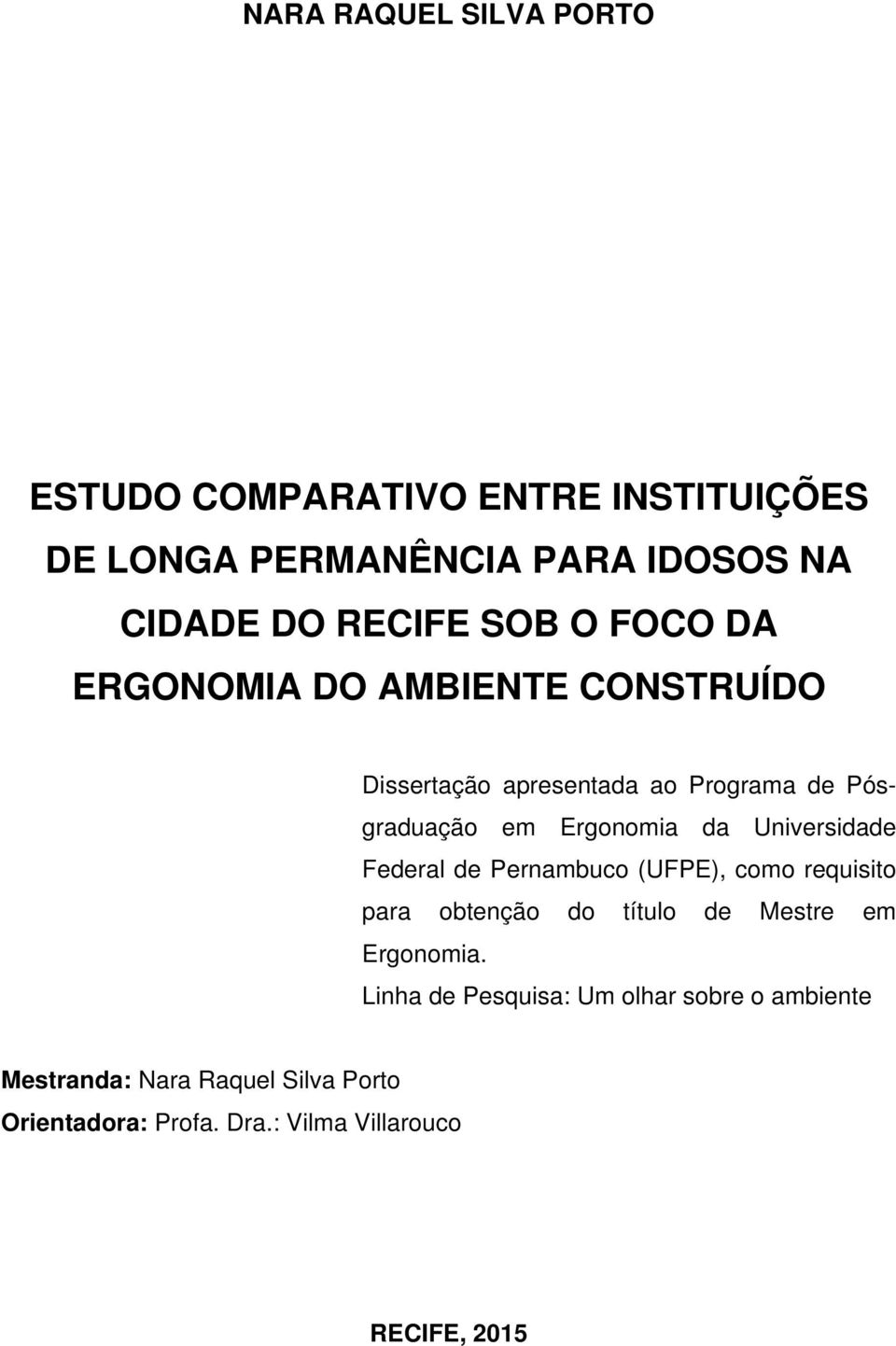 Universidade Federal de Pernambuco (UFPE), como requisito para obtenção do título de Mestre em Ergonomia.