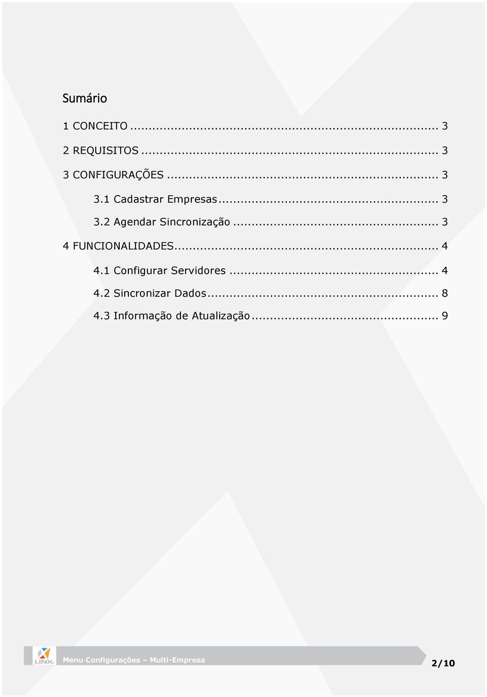 .. 3 4 FUNCIONALIDADES... 4 4.1 Configurar Servidores... 4 4.2 Sincronizar Dados.