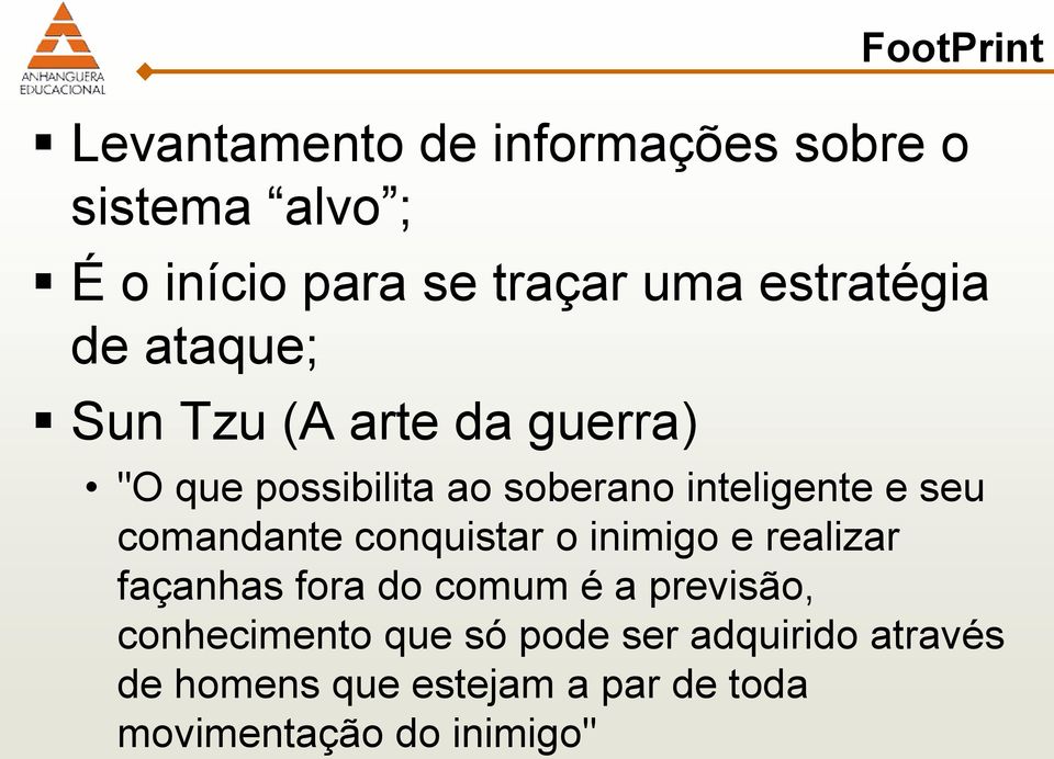 seu comandante conquistar o inimigo e realizar façanhas fora do comum é a previsão,