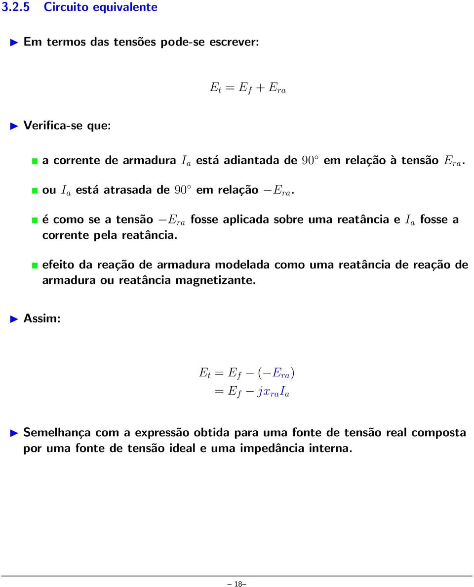 é como se a tensão E ra fosse aplicada sobre uma reatância e I a fosse a corrente pela reatância.